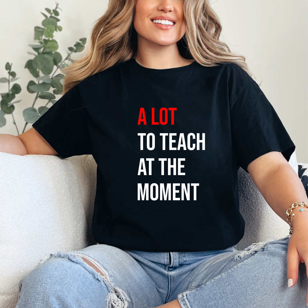 A Lot To Teach At The Moment Softstyle Tees