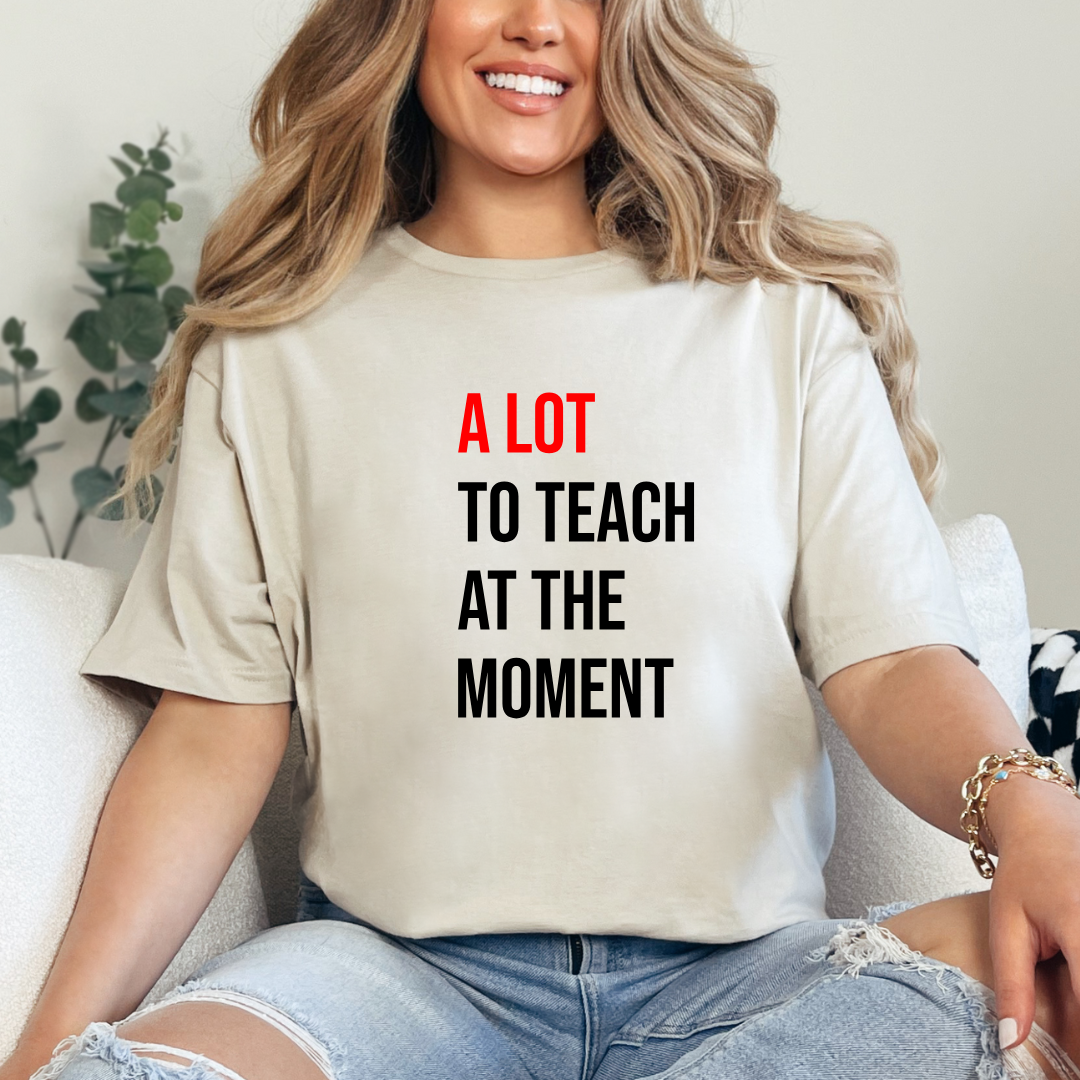 A Lot To Teach At The Moment Softstyle Tees