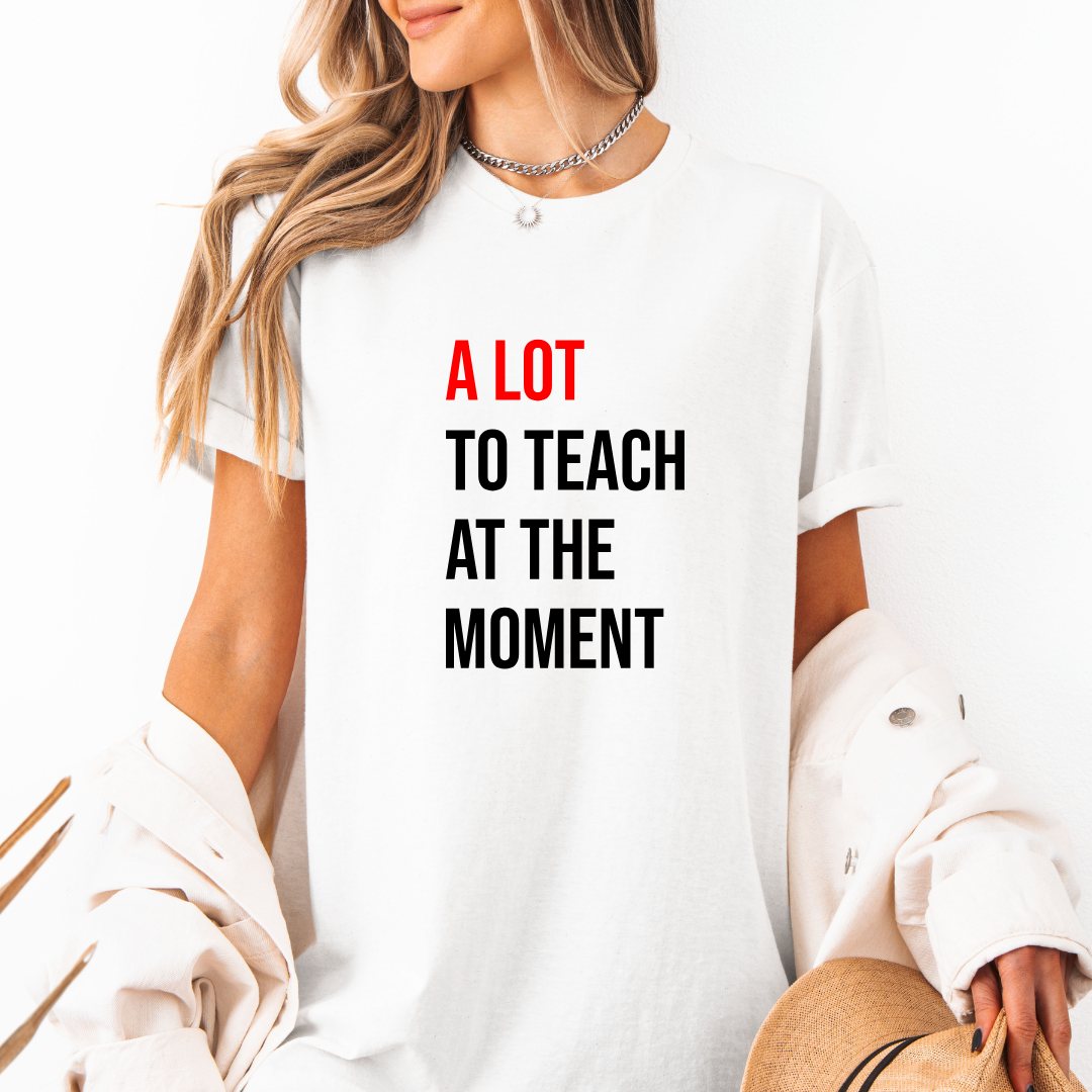 A Lot To Teach At The Moment Softstyle Tees