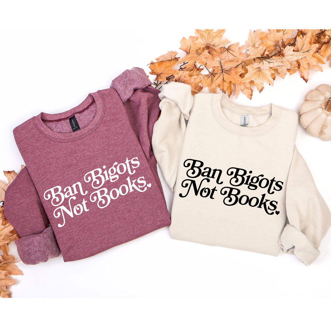 Ban Bigots Not Books Crewneck Sweatshirts