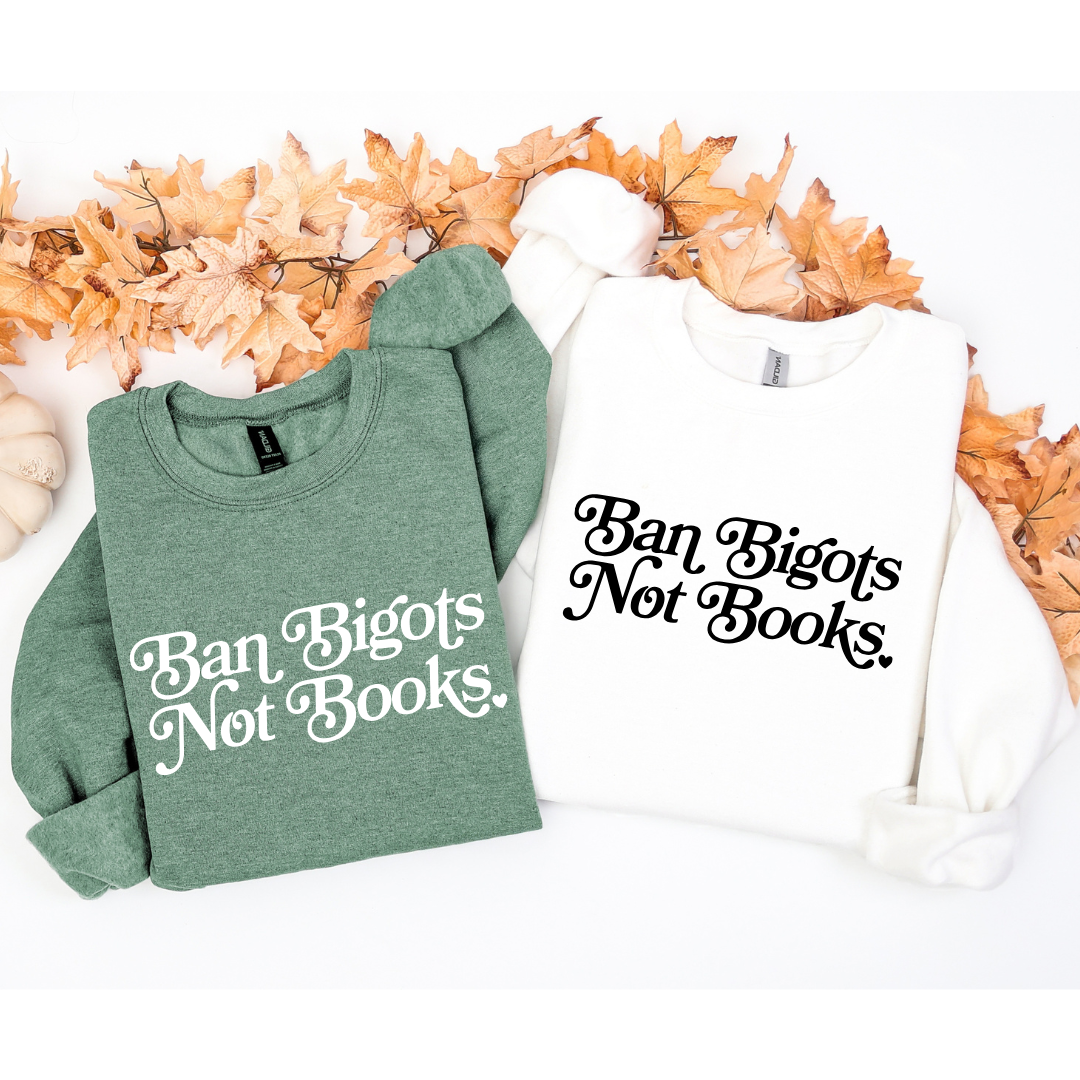 Ban Bigots Not Books Crewneck Sweatshirts