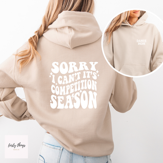 Sorry I Can't It's Competition Season Hoodies