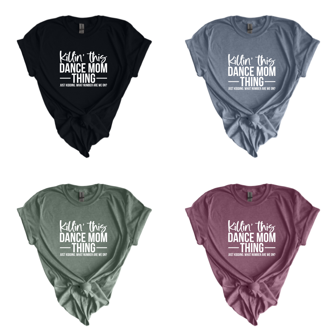 Killin This Dance Mom Thing Tees