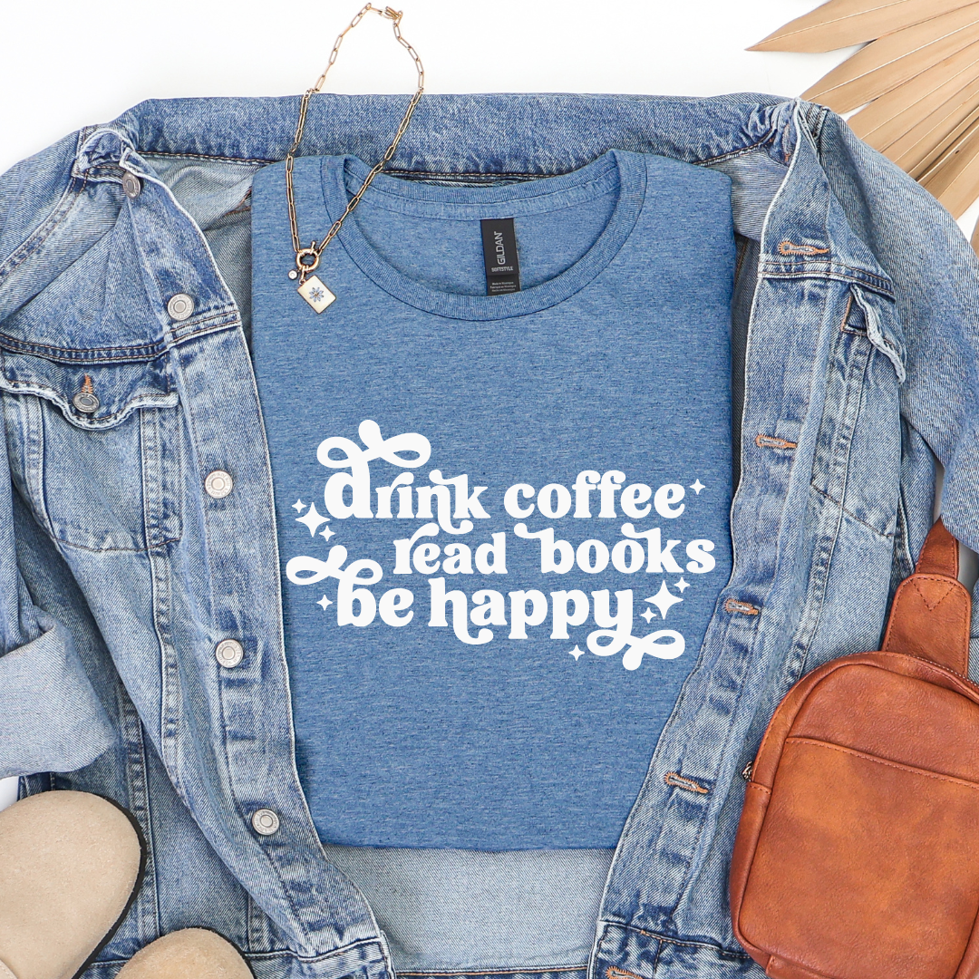 Drink Coffee Read Books Be Happy Softstyle Tees