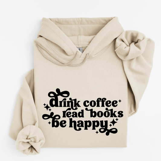 Drink Coffee Read Books Be Happy Hoodies