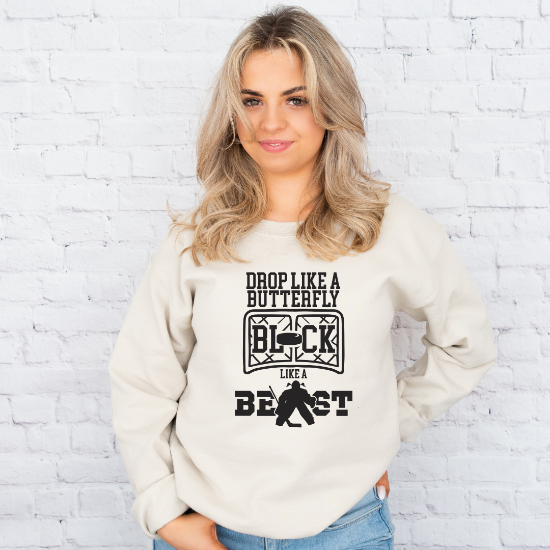 Drop Like a Butterfly Block Like a Beast Goalie Girl Crewnecks/Hoodies