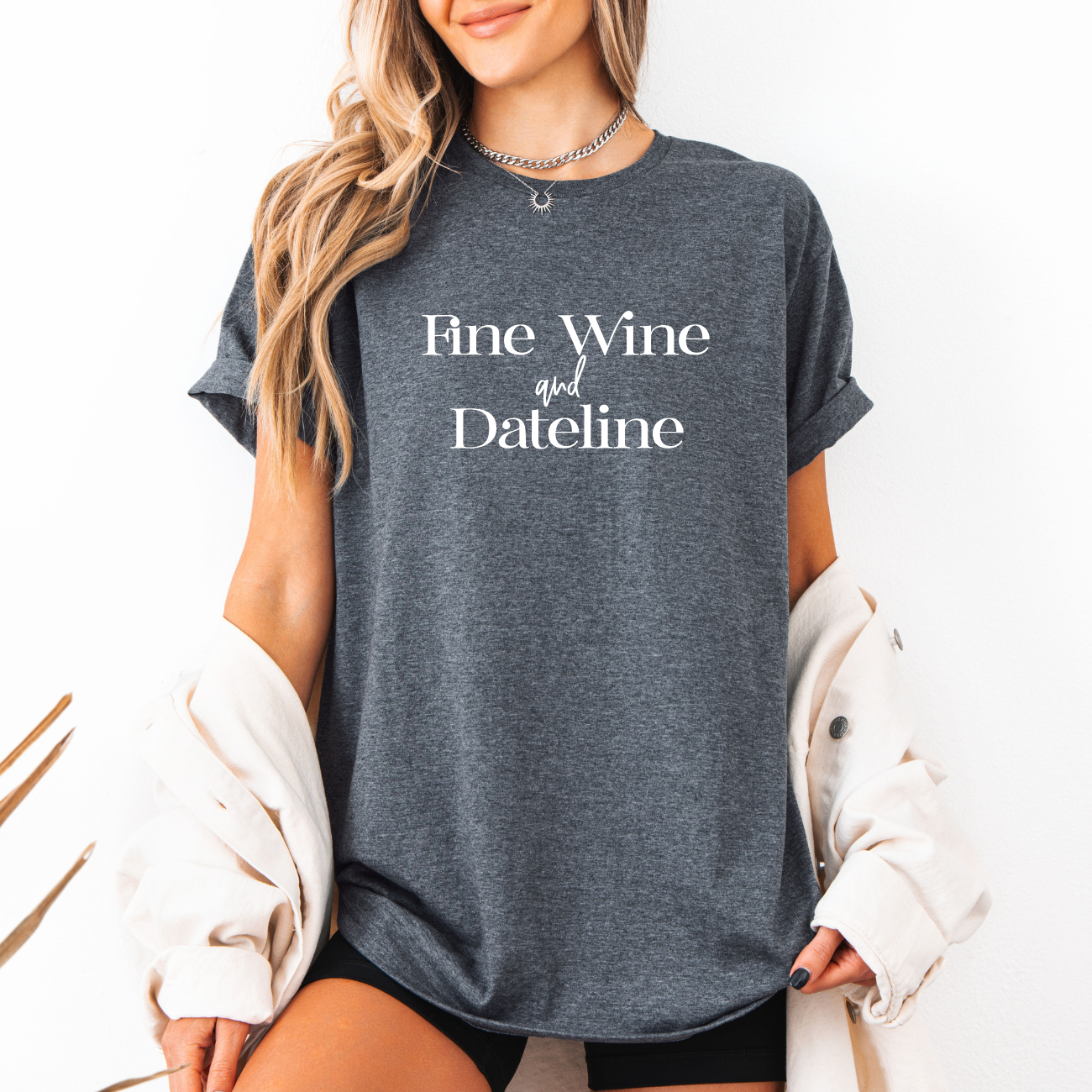 Fine Wine And Dateline Tees