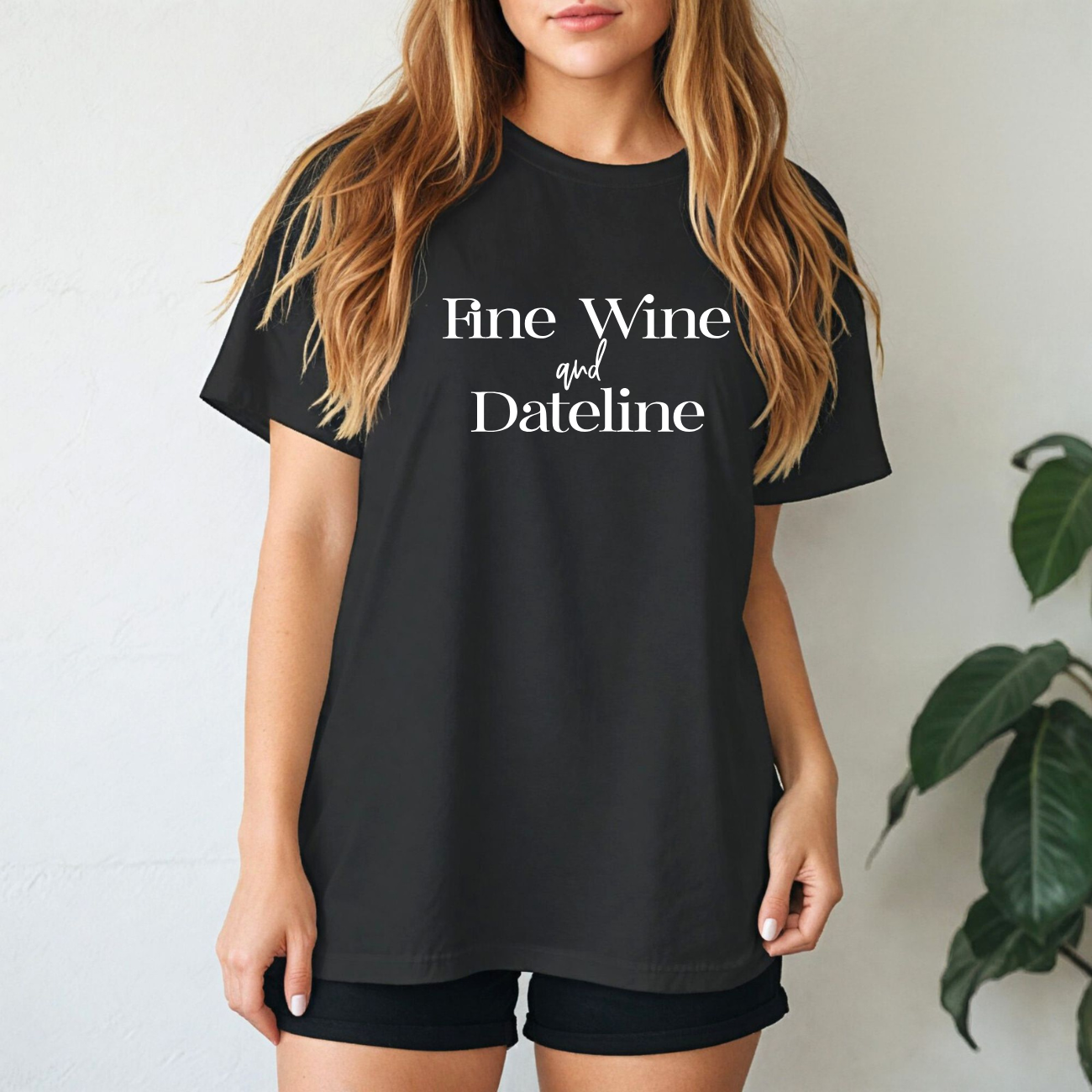 Fine Wine And Dateline Tees