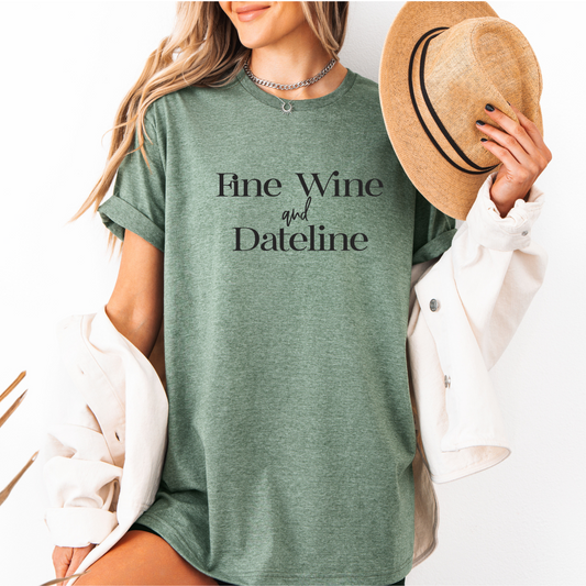 Fine Wine And Dateline Tees