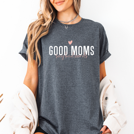 Good Moms Say Bad Words Tees