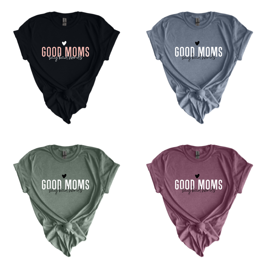 Good Moms Say Bad Words Tees