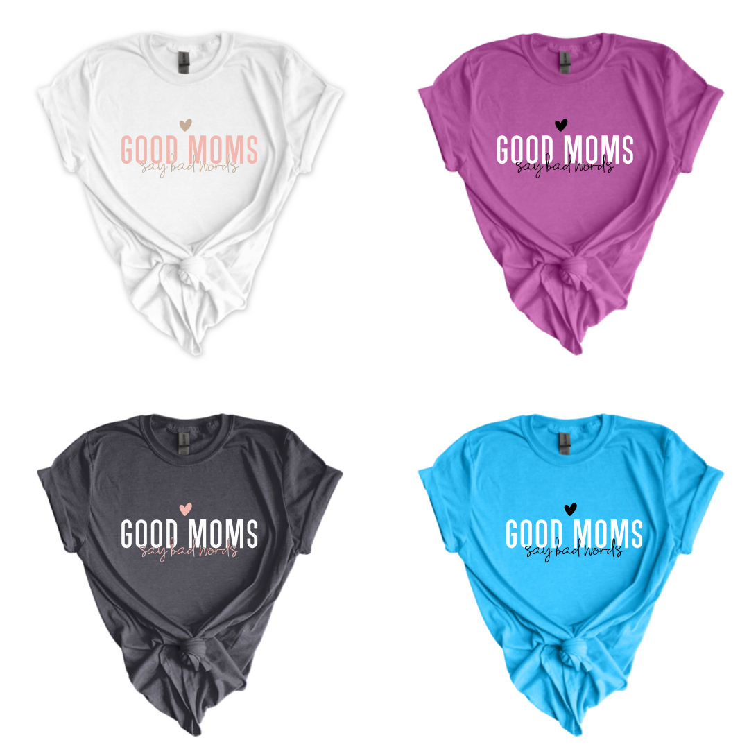 Good Moms Say Bad Words Tees