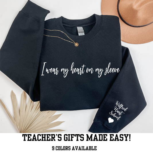 I Wear My Heart on My Sleeve Personalized Crewnecks for Teachers