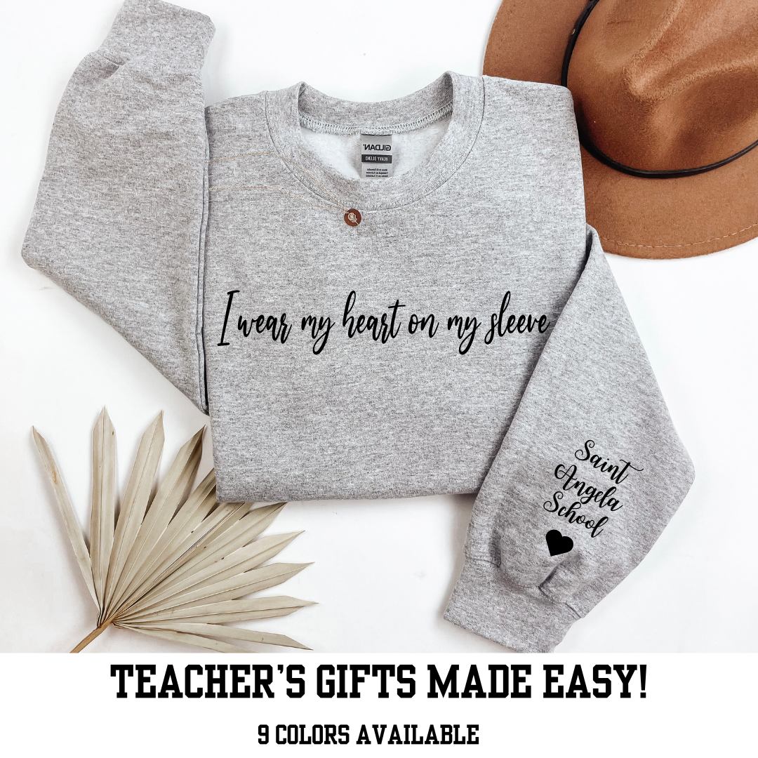 I Wear My Heart on My Sleeve Personalized Crewnecks for Teachers