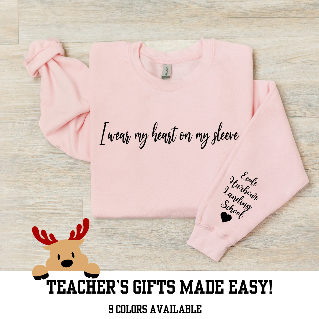 I Wear My Heart on My Sleeve Personalized Crewnecks for Teachers