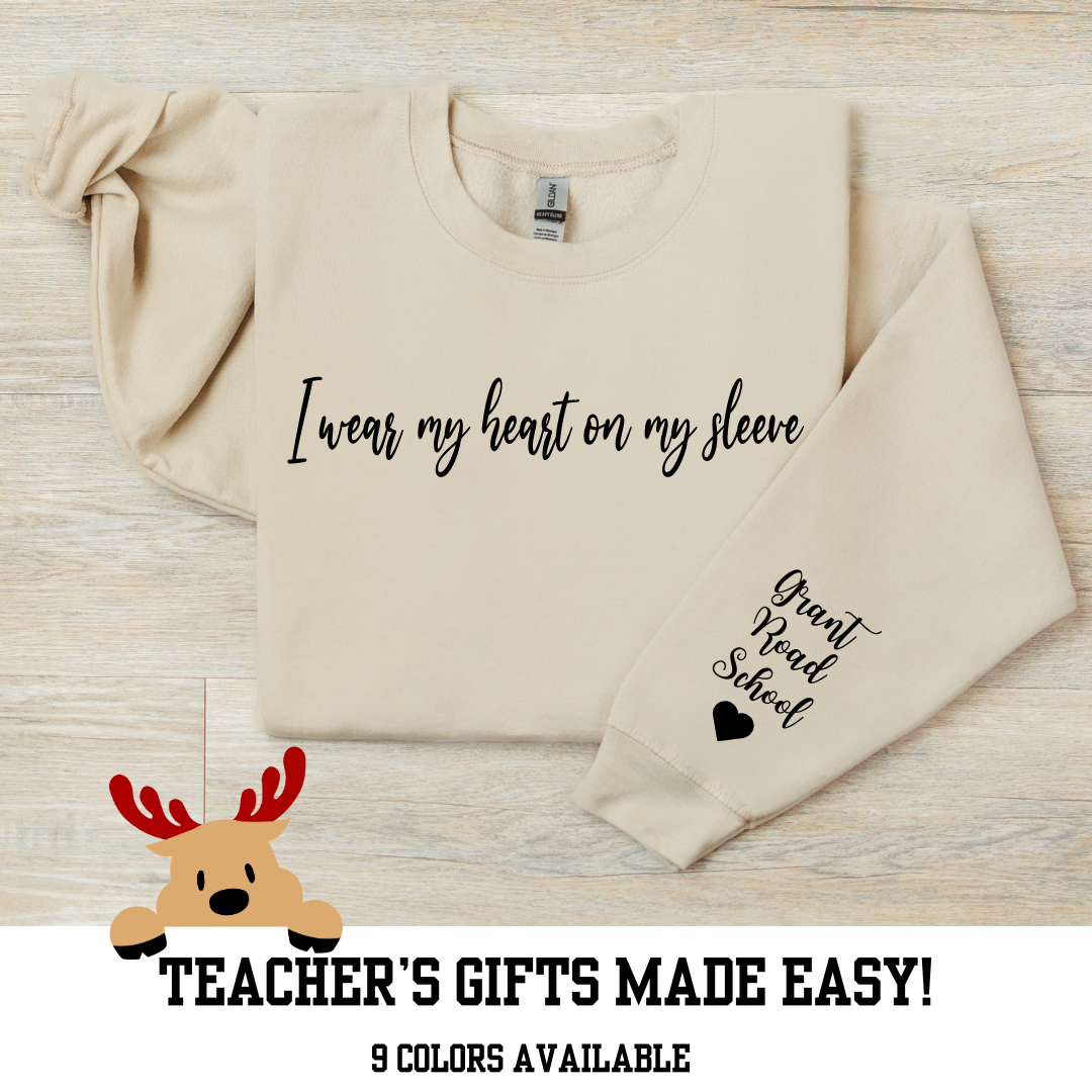 I Wear My Heart on My Sleeve Personalized Crewnecks for Teachers