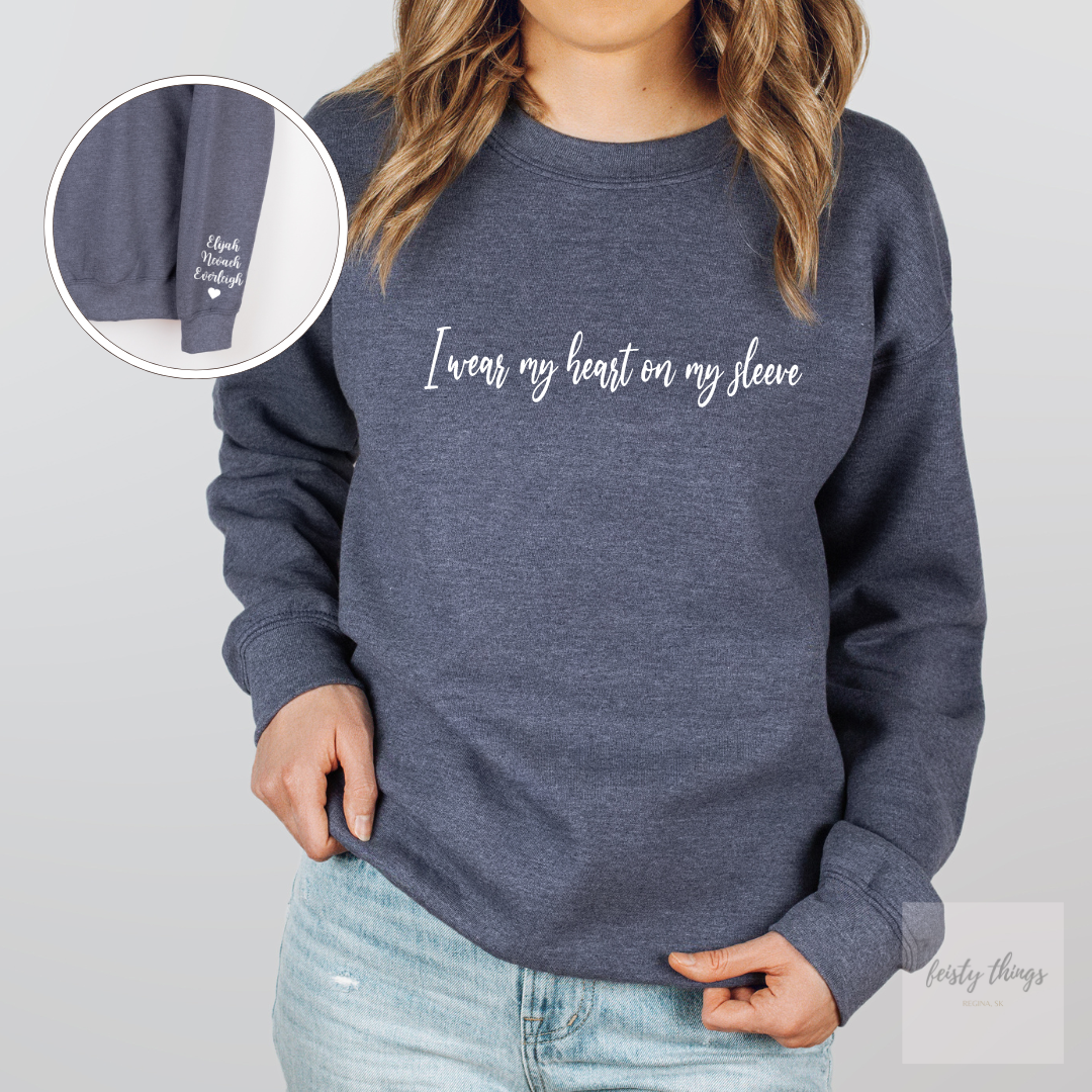 I Wear My Heart On My Sleeve Personalized Crewnecks