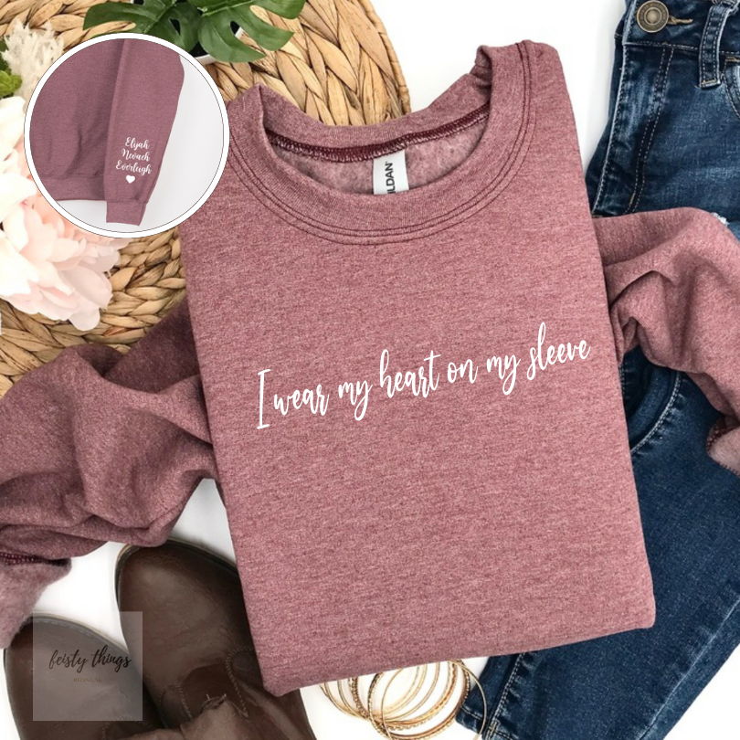 I Wear My Heart On My Sleeve Personalized Crewnecks