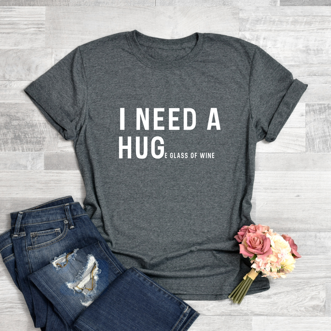 I NEED A HUGe Glass of Wine Softstyle Tees