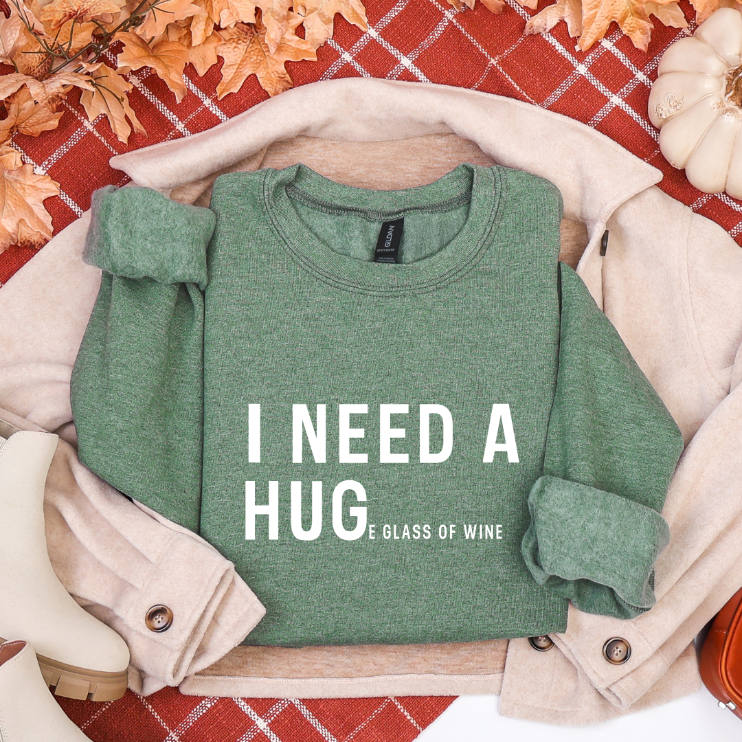 I NEED A HUGe glass of wine Crewnecks