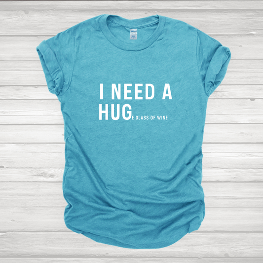 I NEED A HUGe Glass of Wine Softstyle Tees