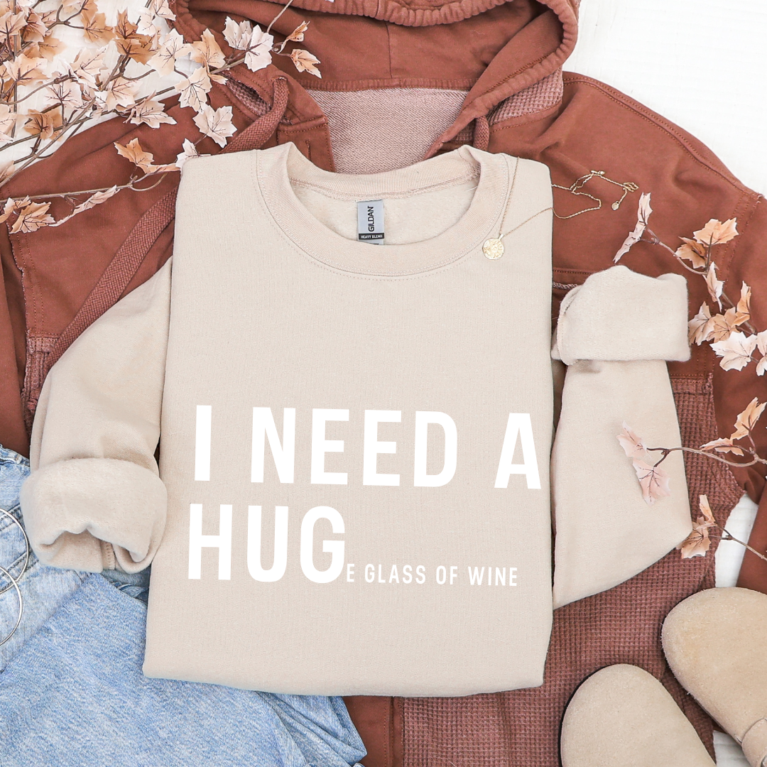 I NEED A HUGe glass of wine Crewnecks