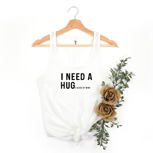 I NEED A HUGe Glass of Wine Racerback Tanks