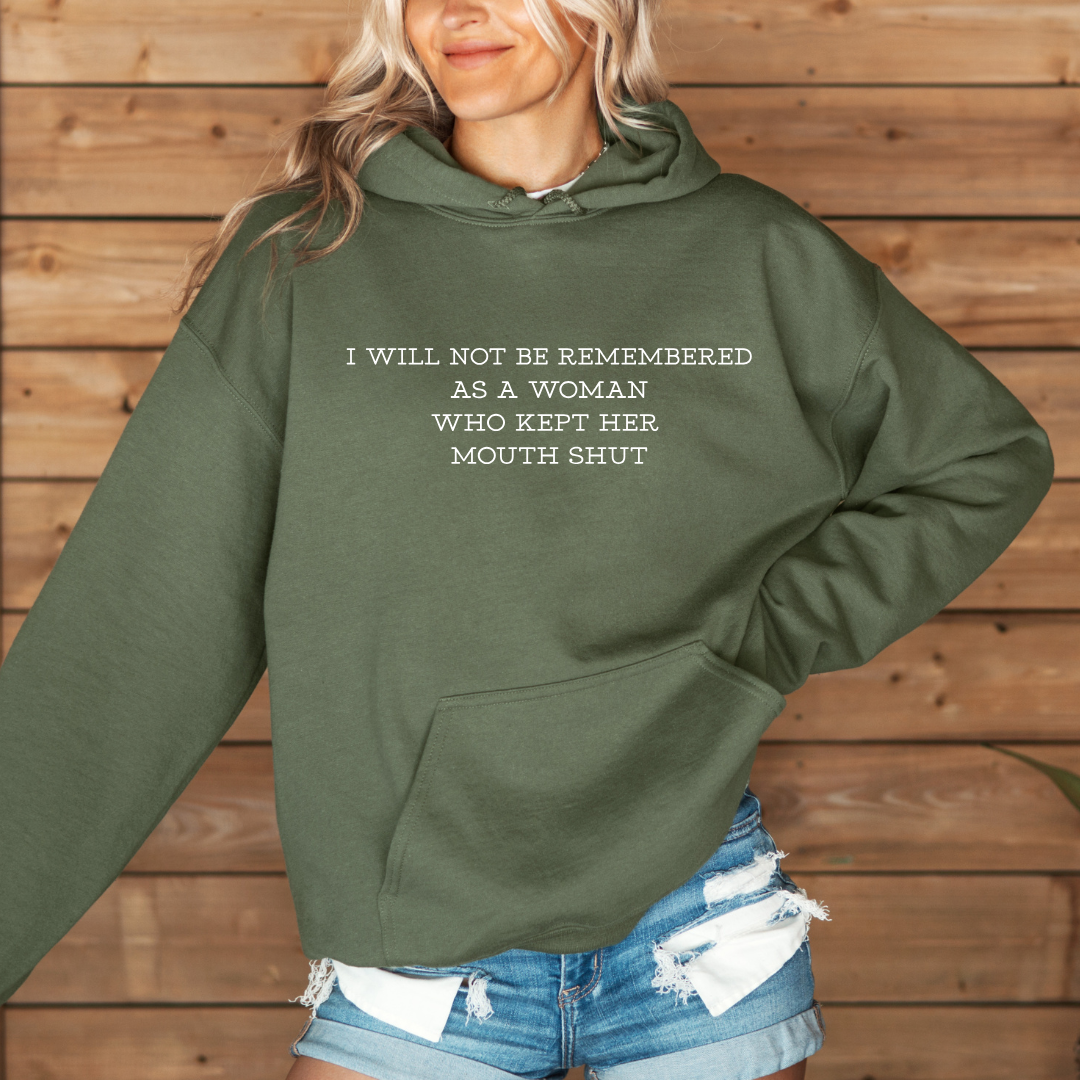 I WILL NOT BE REMEMBERED AS A WOMAN WHO KEPT HER MOUTH SHUT Tees/Crewnecks/Hoodies