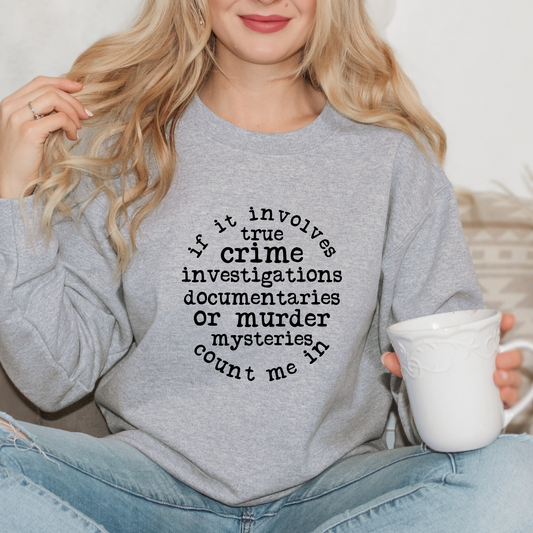 If It Involves True Crime Crewnecks Tees/Crewnecks