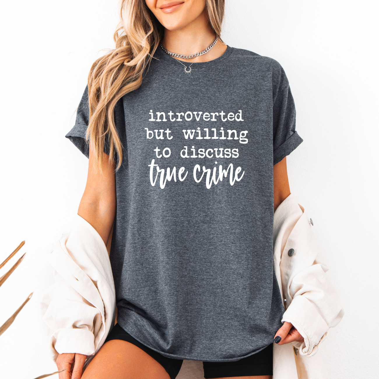 Introverted But Willing to Discuss True Crime Tees