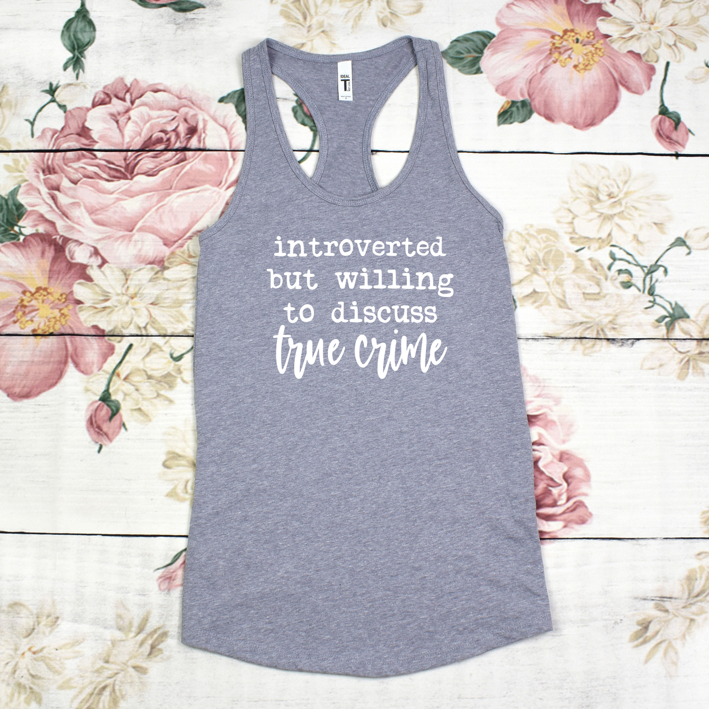Introverted But Willing to Discuss True Crime Racerback Tanks