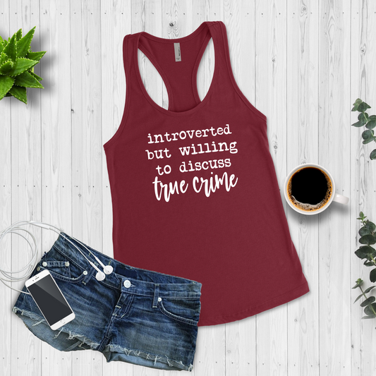 Introverted But Willing to Discuss True Crime Racerback Tanks