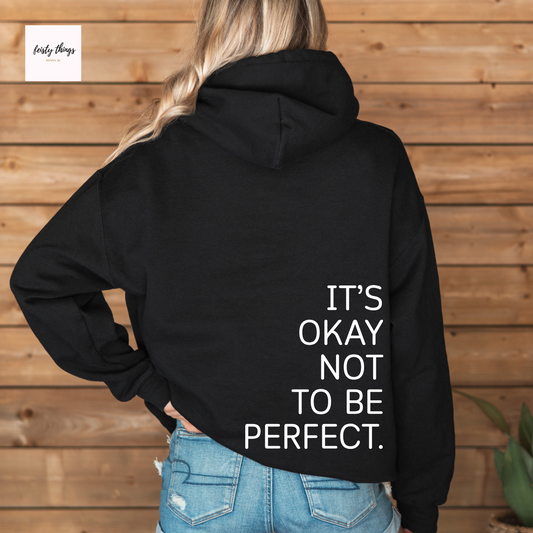 It's Okay Not To Be Perfect Hoodies