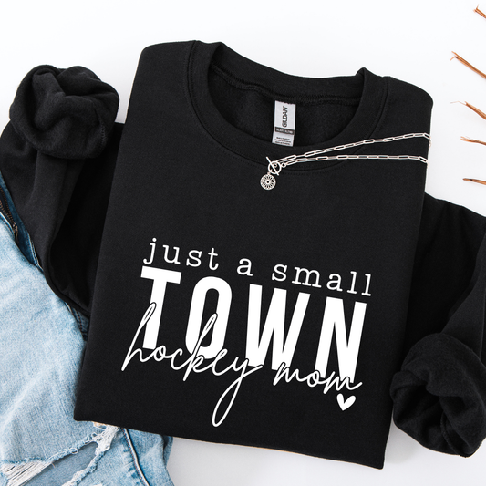 Just a Small Town Hockey Mom Crewnecks/Hoodies