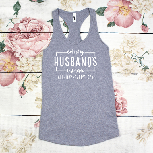 On My Husband's Last Nerve Racerback Tanks