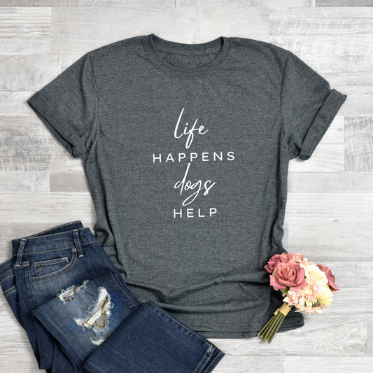 Life Happens Dogs Help Softstyle Tees