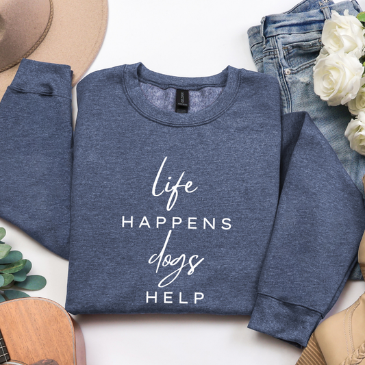 Life Happens Dogs Help Crewnecks