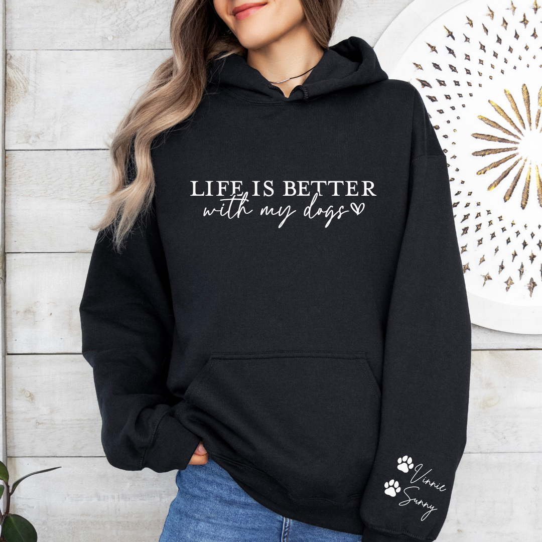 Life Is Better With My Dogs Hoodies