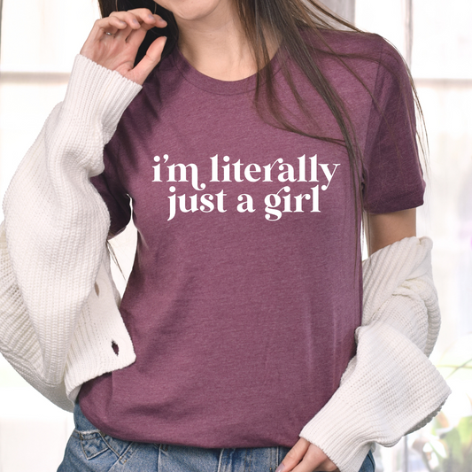 Literally Just a Girl Tees