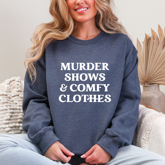 Murder Shows & Comfy Clothes Crewnecks