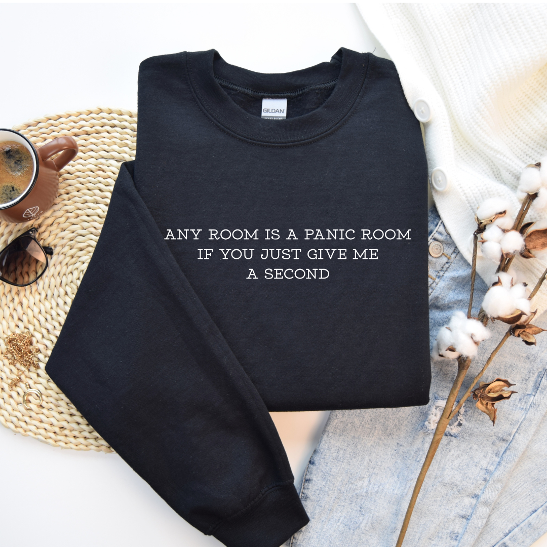 Any Room Is a Panic Room If You Just Give Me a Second Tees/Crewnecks/Hoodies