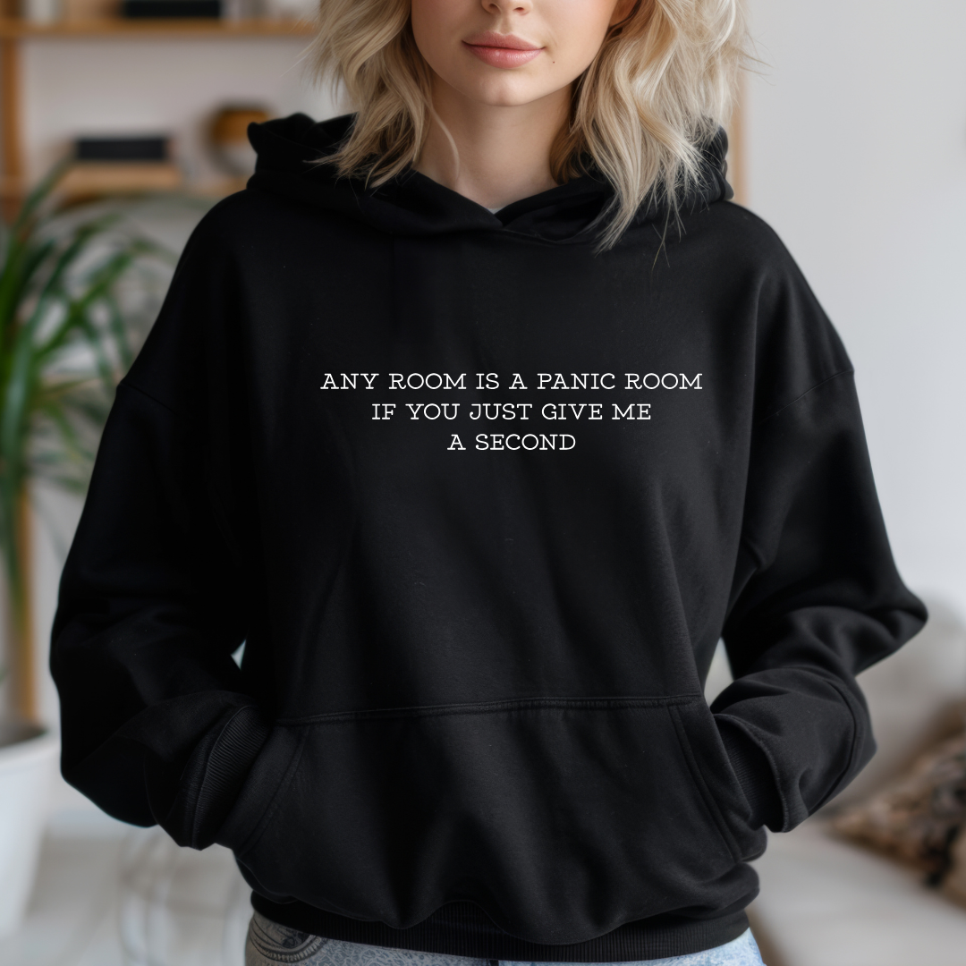 Any Room Is a Panic Room If You Just Give Me a Second Tees/Crewnecks/Hoodies