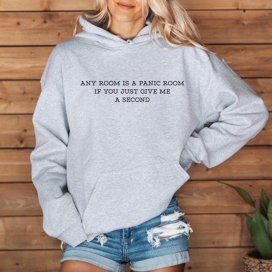 Any Room Is a Panic Room If You Just Give Me a Second Tees/Crewnecks/Hoodies