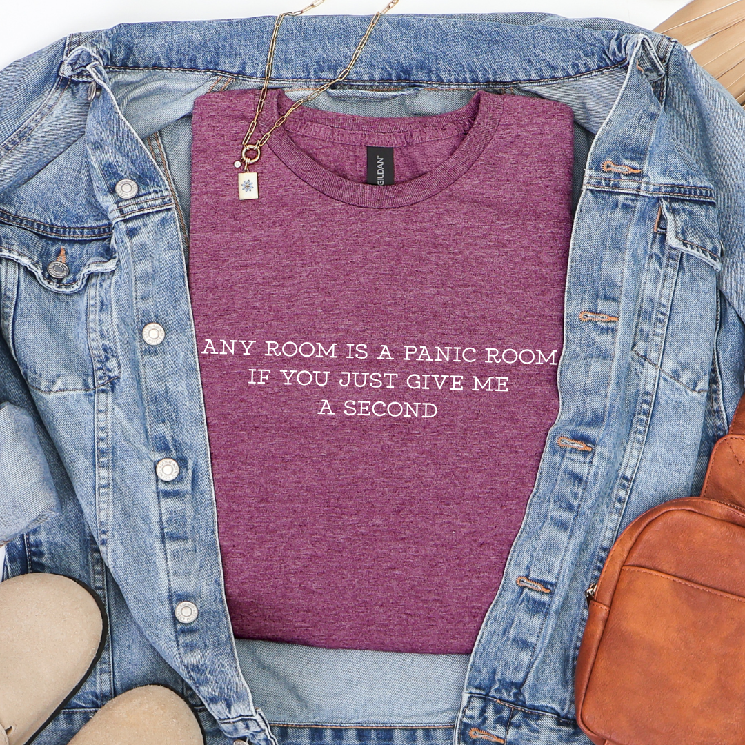 Any Room Is a Panic Room If You Just Give Me a Second Tees/Crewnecks/Hoodies