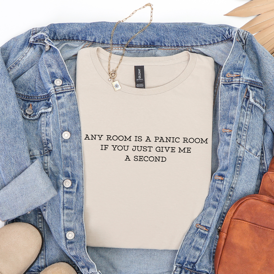 Any Room Is a Panic Room If You Just Give Me a Second Tees/Crewnecks/Hoodies