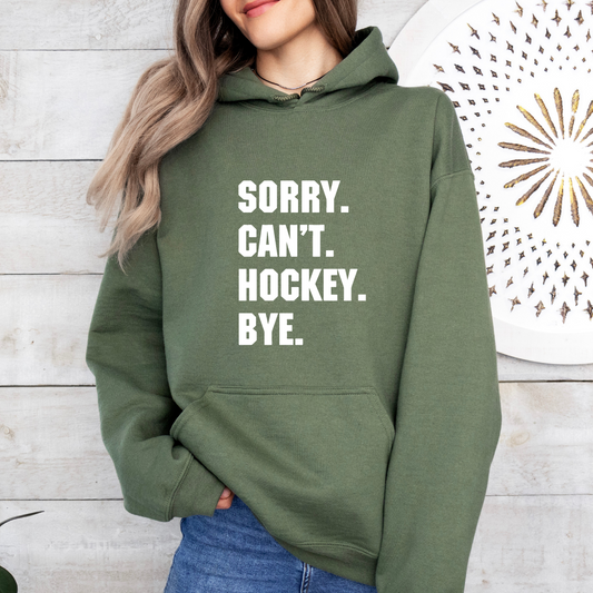 Sorry Can't Hockey Bye Hoodies