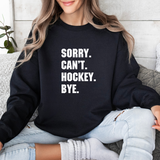 Sorry Can't Hockey Bye Crewnecks
