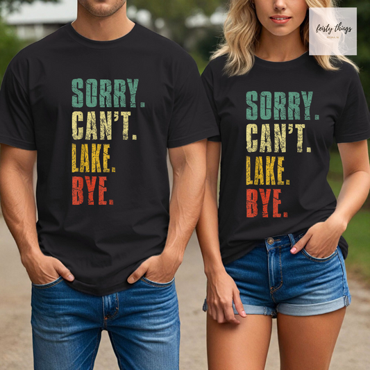 Sorry. Can't. Lake. Bye. Tees