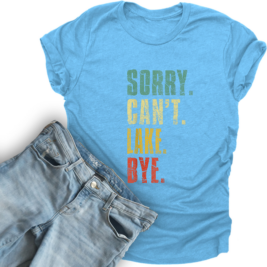 Sorry Can't Lake Bye Tees