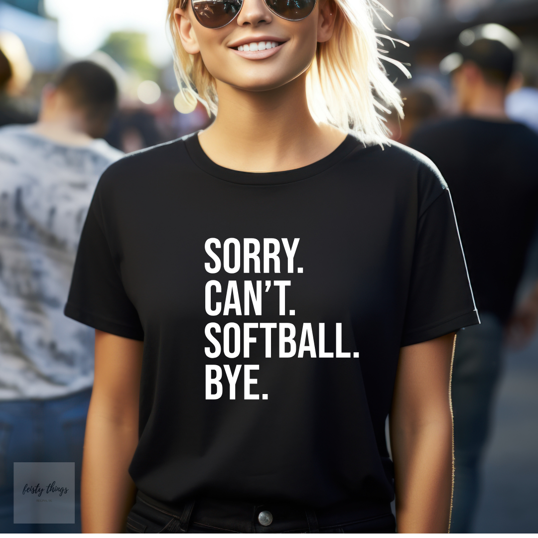 Can't Sorry Softball Bye Tees